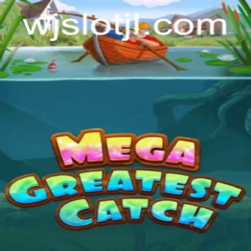 Discover the Excitement of MegaGreatestCatch at WJslot.COM